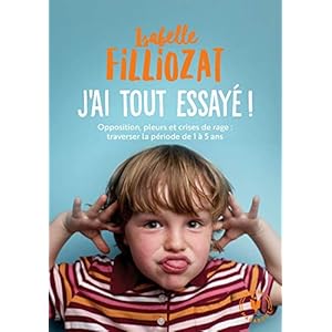 J’ai tout essayé: Opposition, pleurs et crises de rage : traverser la période de 1 à 5 ans