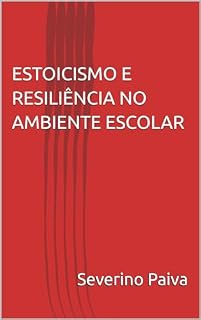 Livro ESTOICISMO E RESILIÊNCIA NO AMBIENTE ESCOLAR
