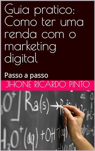 Guia pratico: Como ter uma renda com o marketing digital: Passo a passo ...