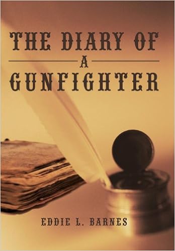 The Diary Of A Gunfighter Eddie L Barnes 9781450294782 Amazon