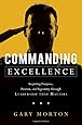 Commanding Excellence: Inspiring Purpose, Passion, and Ingenuity through Leadership that Matters