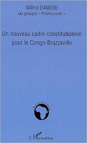 Un Nouveau Cadre Constitutionnel Pour Le Congo Brazzaville Pdf Telecharger Clernijobdasarea