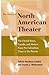 History of the North American Theater: The United States, Canada and Mexico From Pre-Columbian Times by 