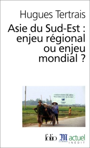 Asie du Sud-Est, enjeu régional ou enjeu mondial ?