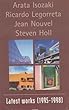 Arata Isozaki, Legorreta Arquitectos, Jean Nouvel, Steven Holl : Latest works 1995-1998