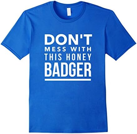 Men's Don't Mess With This Honey Badger XL Royal Blue