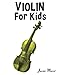 Violin for Kids: Christmas Carols, Classical Music, Nursery Rhymes, Traditional & Folk Songs! by Javier Marcó