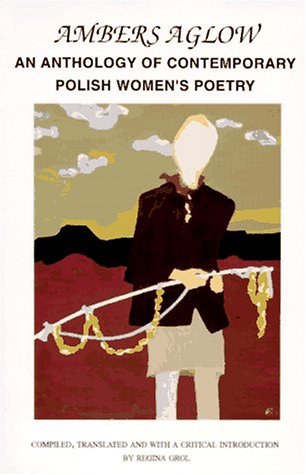 Ambers Aglow: An Anthology of Contemporary Polish Women's Poetry