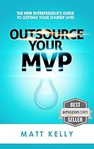 Outsource Your MVP: The New Entrepreneur's Guide To Getting Your Startup Live Outsource Your MVP: The New Entrepreneur's Guide To Getting Your Startup Live