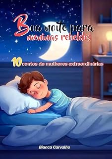 Livro Boa noite para meninas rebeldes: 10 contos de mulheres extraordinárias