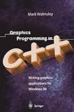 Graphics Programming in C++: Writing Graphics Applications for Windows 98 by Mark Walmsley (1998-09-24) by Mark Walmsley