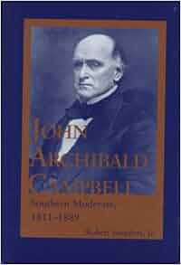 John Archibald Campbell Southern Moderate 1811 1889 Robert Saunders Jr 9780817308490 Amazon