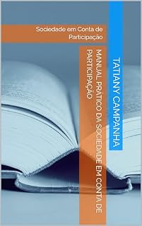 Livro Manual Prático da Sociedade em Conta de Participação: Sociedade em Conta de Participação