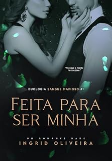 Livro FEITA PARA SER MINHA (Duologia Sangue Mafioso Livro 1)