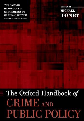 The Oxford Handbook of Crime and Criminal Justice: Tonry, Michael