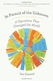 In Pursuit of the Unknown: 17 Equations That Changed the World cover