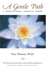A Gentle Path: A Guide to Peace, Passion & Power: Second Edition