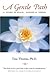 A Gentle Path: A Guide to Peace, Passion & Power: Second Edition - Book by Tina Thomas