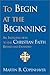 To Begin at the Beginning: An Introduction to the Christian Faith