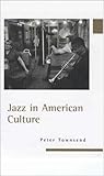 Jazz in American Culture, Townsend, Peter, 1578063248