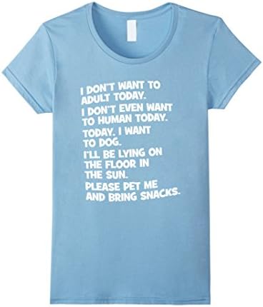 Women's I Don't Want To Adult, I Want To Dog, Bring Me Snacks Shirt XL Baby Blue