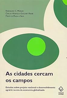 Livro As cidades cercam os campos: Estudos sobre projeto nacional e desenvolvimento agrário na era da economia globalizada