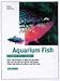 Aquarium Fish: How to Care for Them, Feed Them, and Understand Them (Family Pet Series) by 