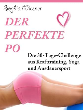 Der perfekte Po - Die 30-Tage-Challenge aus Krafttraining &hellip;