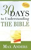 By Max Anders: 30 Days to Understanding the Bible