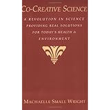 Co-Creative Science: A Revolution in Science Providing Real Solutions for Today's Health and Environment