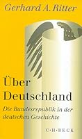 Über Deutschland: Die Bundesrepublik in der deutschen Geschichte 3406440398 Book Cover
