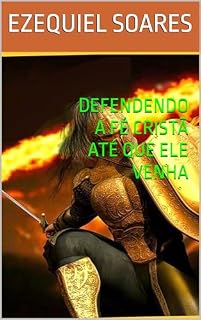 Livro DEFENDENDO A FÉ CRISTÃ ATÉ QUE ELE VENHA