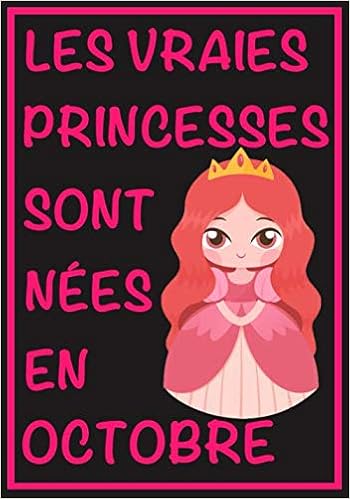 Amazon Fr Les Vraies Princesses Sont Nees En Octobre Journal D Ecriture Et De Dessin Pour Filles Fillettes Nees En Octobre Un Cadeau D Anniversaire De Noel Fille Joyeux Anniversaire En Notre Amazon Fr Les Vraies Princesses Sont Nees En Octobre Journal D Ecriture Et De Dessin Pour Filles Fillettes Nees En Octobre Un Cadeau D Anniversaire De Noel Fille Joyeux Anniversaire En Notre