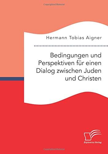 Bedingungen und Perspektiven für einen Dialog zwischen Juden und Christen (German Edition) (German) Paperback – September 2, 2015