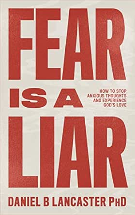 Fear Is A Liar Bible Verse Fear Is A Liar: How To Stop Anxious Thoughts And Experience God's Love  (Christian Self Help Guides) - Kindle Edition By Lancaster, Daniel B.  Religion & Spirituality Kindle Ebooks @ Amazon.com.