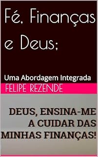 Livro Fé, Finanças e Deus;: Uma Abordagem Integrada