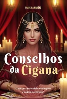 Livro Conselhos da Cigana: O seu guia pessoal de orientações e conexão com a sua cigana.