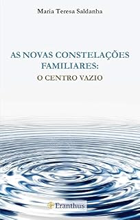 Livro As Novas Constelações Familiares: O Centro Vazio