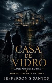 Livro Casa de Vidro: A Desaparecida da Orla (Segredos da Orla Livro 2)