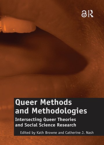 Queer Methods and Methodologies (Open Access): Intersecting Queer Theories and Social Science Resear by Catherine J. Nash