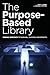 The Purpose-Based Library: Finding Your Path to Survival, Success, and Growth