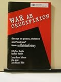 War As Crucifixion : Conversations on War and Peace, , 0965967514