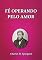 Livro Fé Operando Pelo Amor