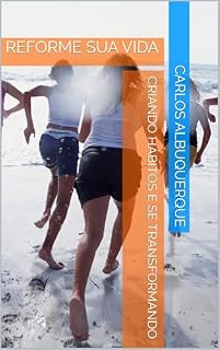 Livro CRIANDO HÁBITOS E SE TRANSFORMANDO: REFORME SUA VIDA