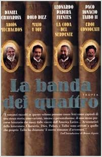 Chavarría, Diez, Padura Fuentes, Taibo II - La banda dei quattro (2000)