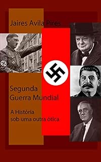 Livro Segunda Guerra Mundial: A História sob uma outra ótica