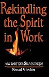 REKINDLING THE SPIRIT IN WORK by 