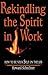 REKINDLING THE SPIRIT IN WORK by 