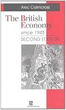 The British Economy since 1945 : Economic Policy and Performance, 1945-1995, Cairncross, Alec, 0631199616