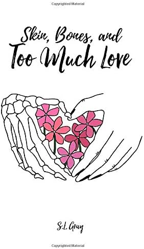 Skin, Bones, and Too Much Love